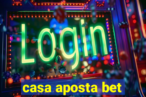 casa aposta bet